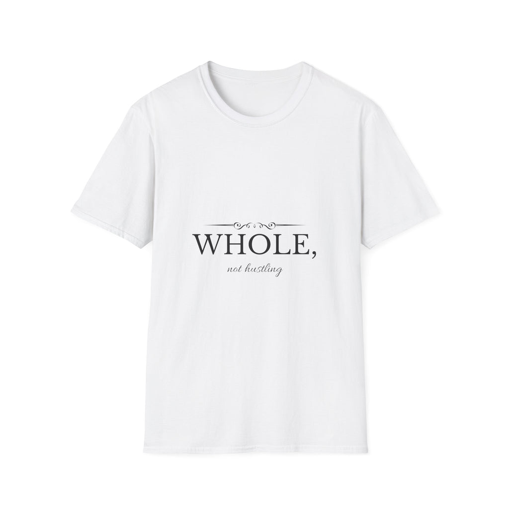 Whole, Not Hustling | Christian T-Shirt
