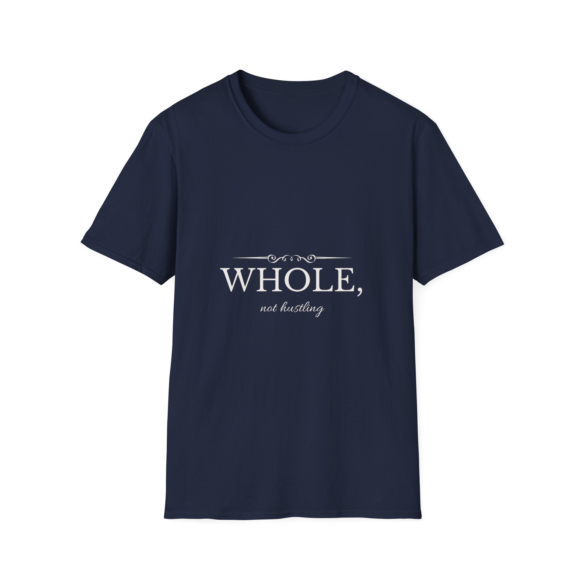 Whole, Not Hustling | Christian T-Shirt