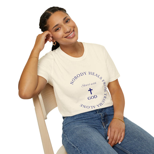 Nobody Heals From Trauma Alone: Start With God | Christian T-Shirt