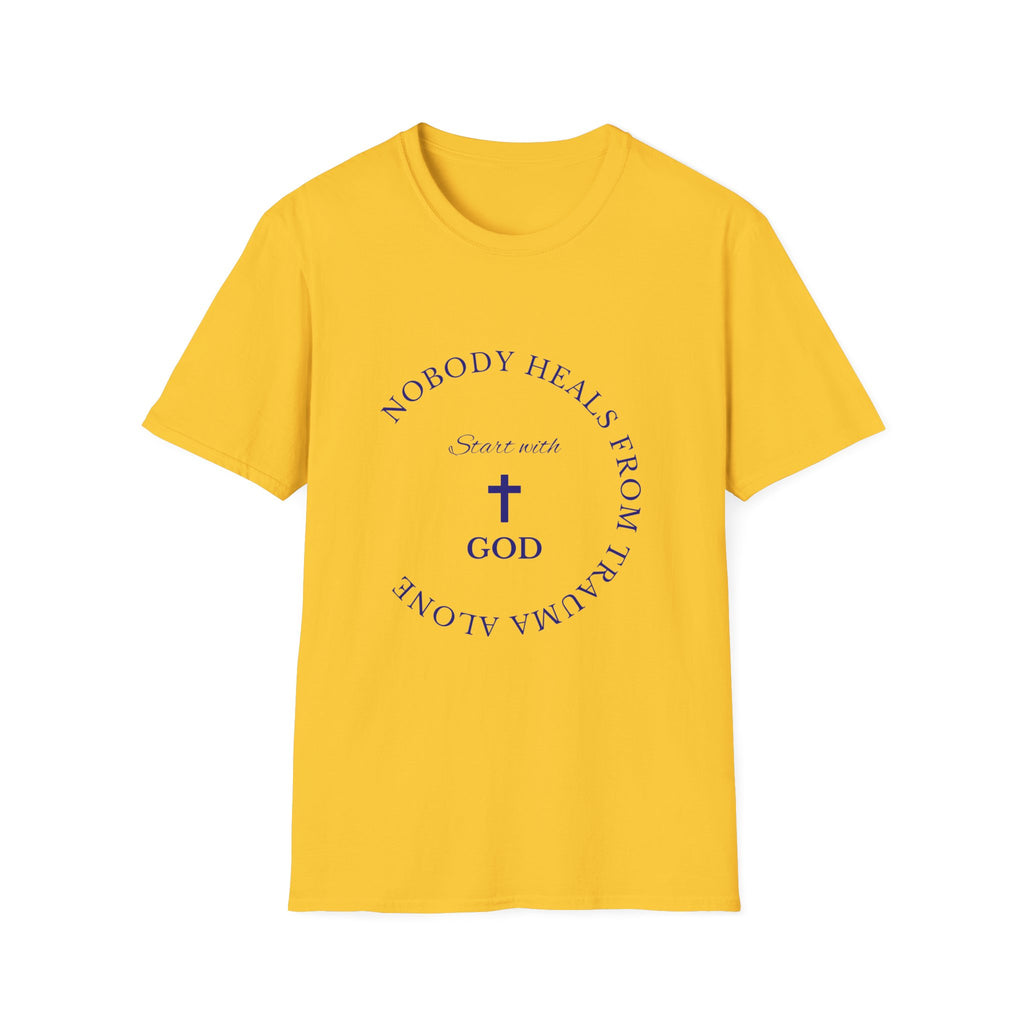 Nobody Heals From Trauma Alone: Start With God | Christian T-Shirt