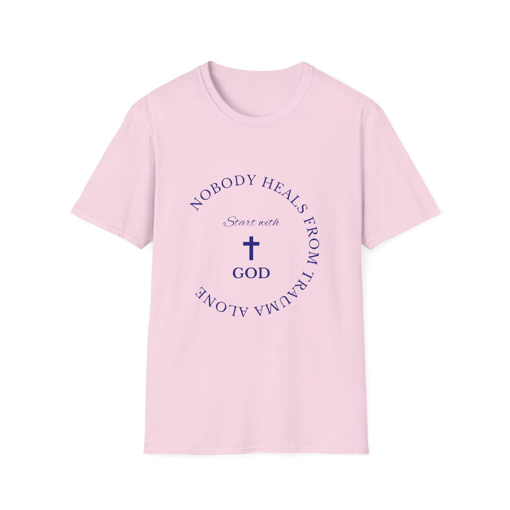 Nobody Heals From Trauma Alone: Start With God | Christian T-Shirt