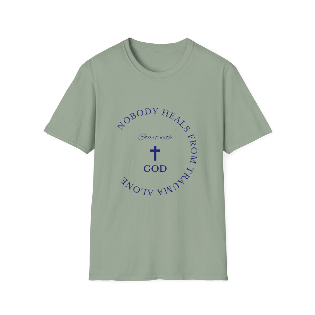 Nobody Heals From Trauma Alone: Start With God | Christian T-Shirt