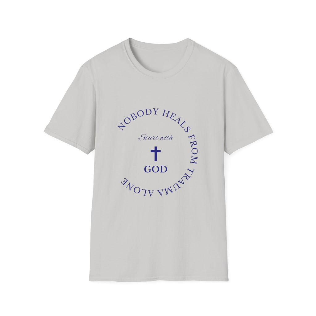 Nobody Heals From Trauma Alone: Start With God | Christian T-Shirt