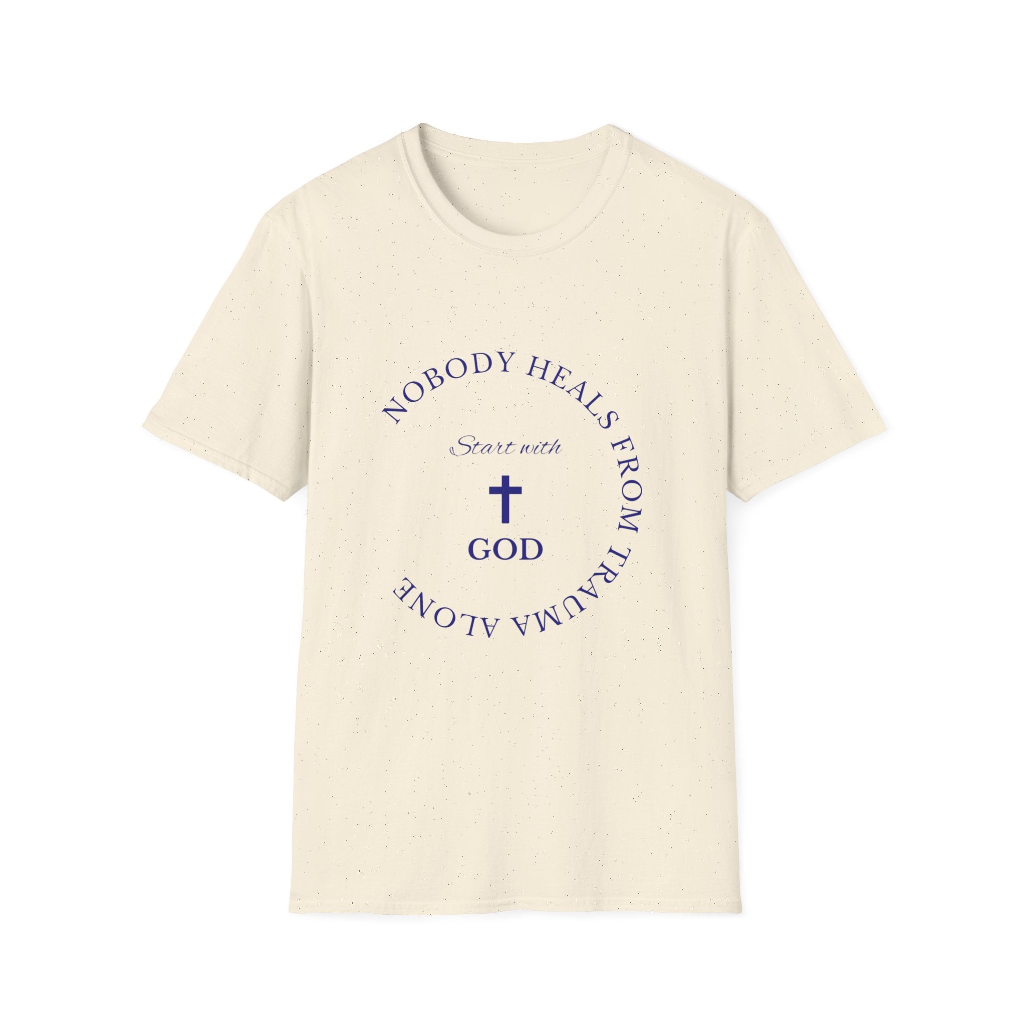 Nobody Heals From Trauma Alone: Start With God | Christian T-Shirt