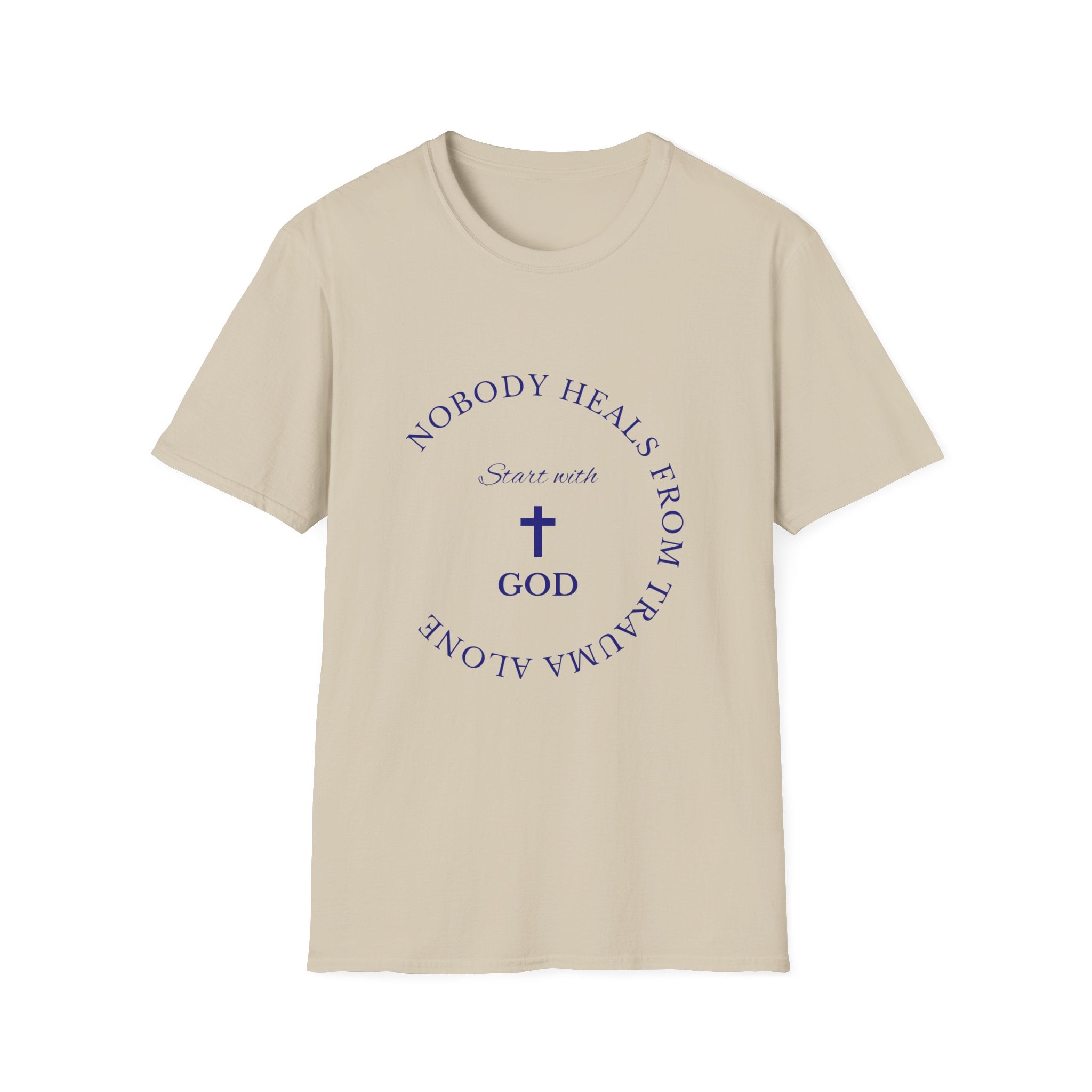 Nobody Heals From Trauma Alone: Start With God | Christian T-Shirt