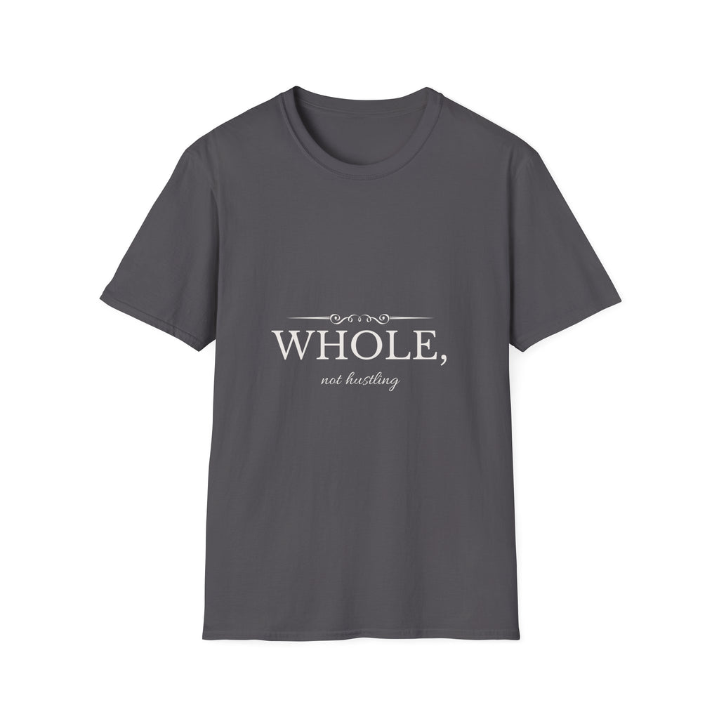 Whole, Not Hustling | Christian T-Shirt