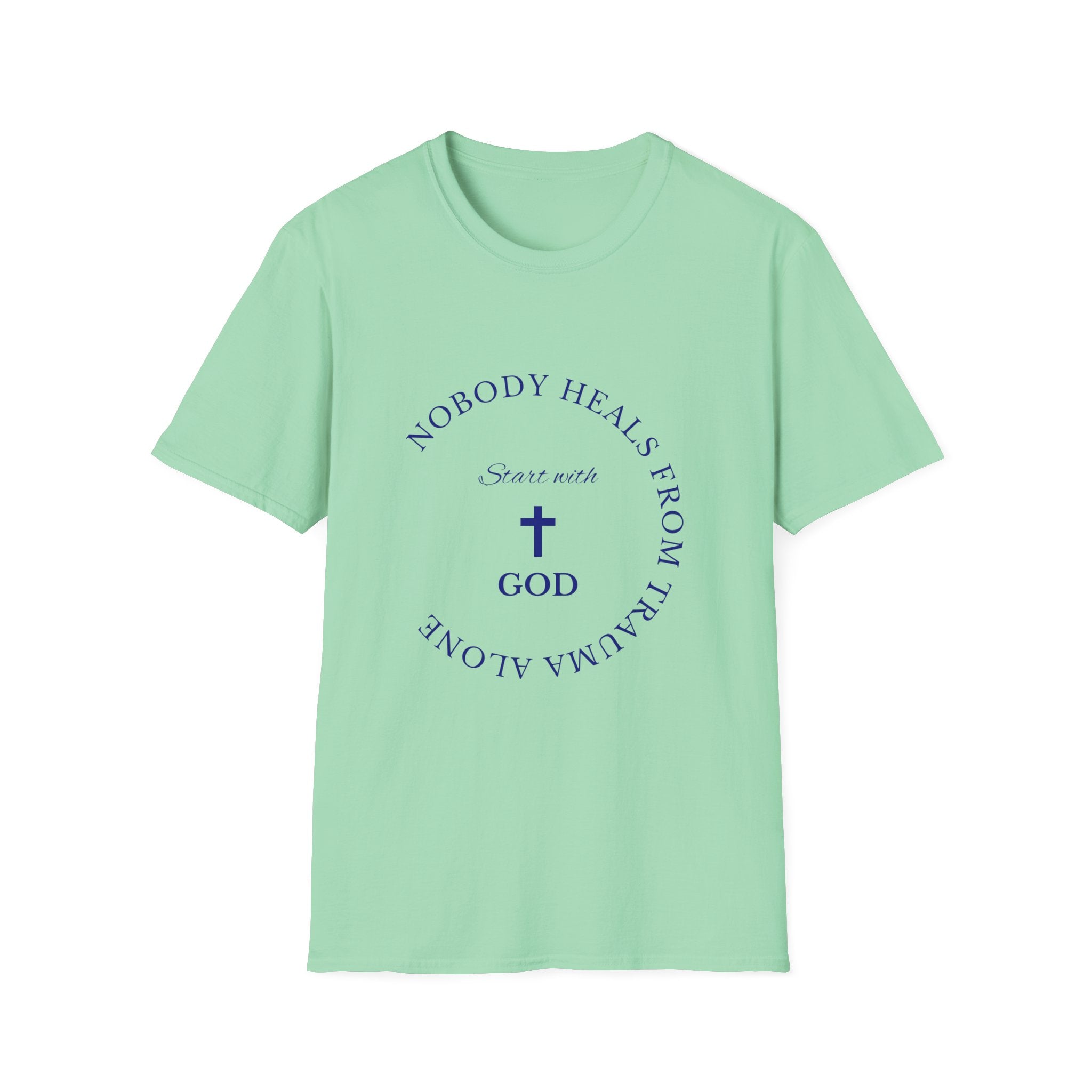 Nobody Heals From Trauma Alone: Start With God | Christian T-Shirt